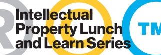 Intellectual Property Lunch and Learn Series